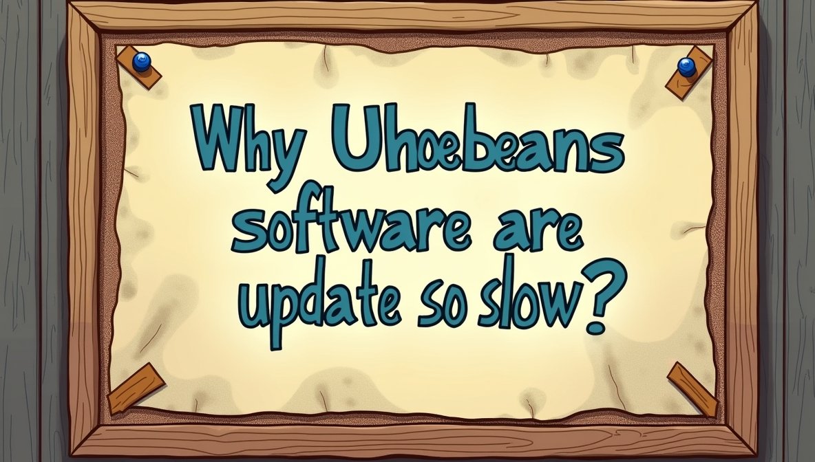 why is uhoebeans software update so slow
