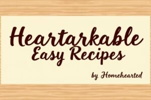 heartarkable easy recipes by homehearted